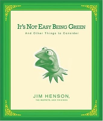 It's Not Easy Being Green: And Other Things to Consider