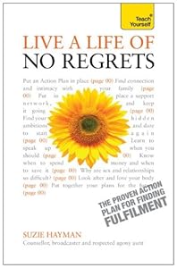 Live a Life of No Regrets: A Teach Yourself Guide