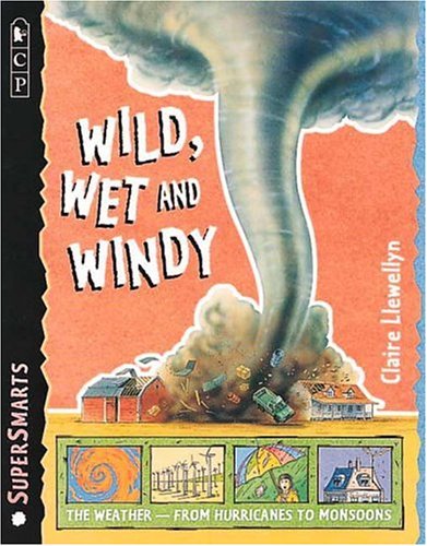 Wild, Wet, and Windy (SuperSmarts) by Claire Llewellyn