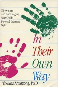In Their Own Way: Discovering and Encouraging Your Child's Personal Learning Style