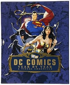 DC Comics Year by Year: A Visual Chronicle