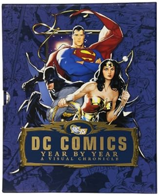 DC Comics Year by Year: A Visual Chronicle