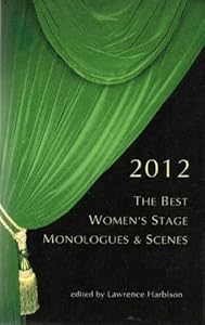 The Best Women's Stage Monologues & Scenes 2012