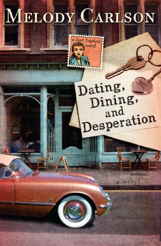 Dating, Dining, and Desperation by Melody Carlson