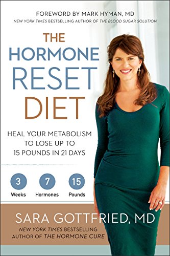 The Hormone Reset Diet: Heal Your Metabolism to Lose Up to 15 Pounds in 21 Days by Sara Gottfried M.D.