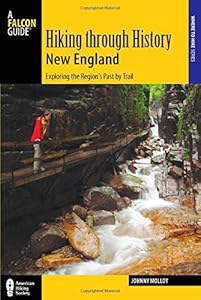 Hiking through History New England: Exploring the Region's Past by Trail