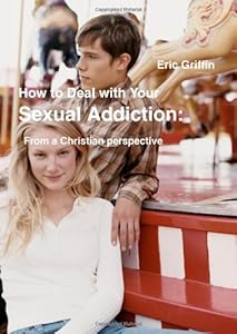 How to Deal with Your Sexual Addiction From a Christian perspective