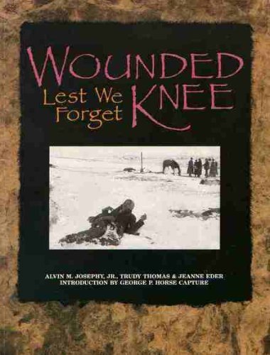 Wounded Knee: Lest We Forget by Alvin M. Josephy