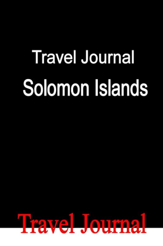 Travel Journal Solomon Islands by E Locken