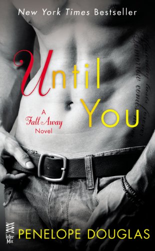 Until You: The Fall Away Series by Penelope Douglas