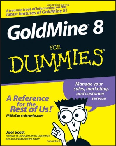 GoldMine 8 For Dummies by Joel Scott