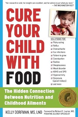 Cure Your Child with Food: The Hidden Connection Between Nutrition and Childhood Ailments