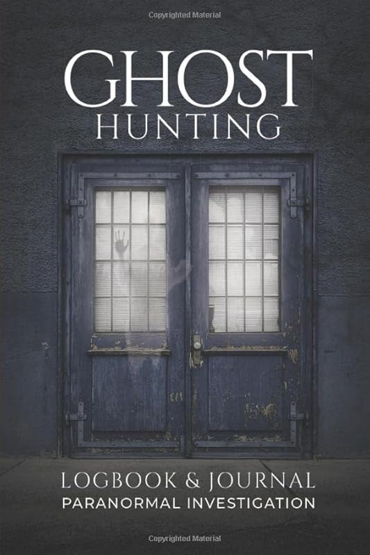 Ghost Hunting Logbook & Journal: Paranormal Investigation. by PJLB Publishing
