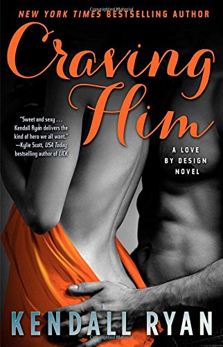 Craving Him: A Love by Design Novel by Kendall Ryan