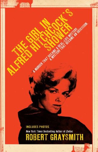 The Girl in Alfred Hitchcock's Shower by Robert Graysmith