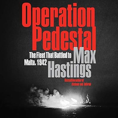 Operation Pedestal: The Fleet that Battled to Malta, 1942