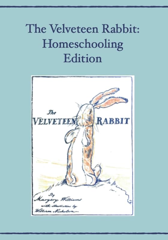 The Velveteen Rabbit: Homeschooling Edition by Margery Williams