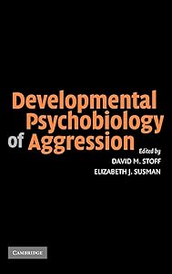 Developmental Psychobiology of Aggression by David M. Stoff