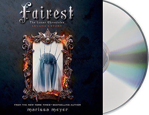 Fairest: The Lunar Chronicles: Levana's Story by Marissa Meyer
