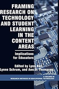 Framing Research on Technology and Student Learning in the Content Areas: Implications for Educators (PB) (Research, Innovation and Methods in Educational Technology)