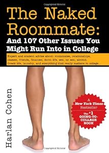 The Naked Roommate: And 107 Other Issues You Might Run Into in College