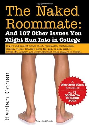 The Naked Roommate: And 107 Other Issues You Might Run Into in College