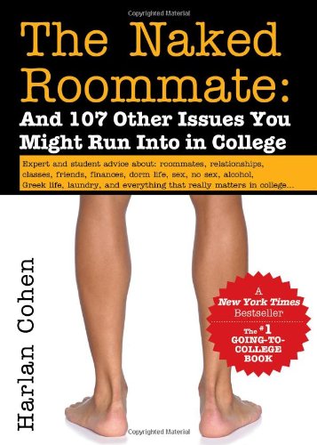 The Naked Roommate: And 107 Other Issues You Might Run Into in College by Harlan Cohen