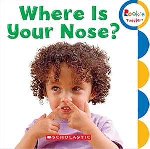 Where Is Your Nose? by Scholastic Inc.                       (Corporate Author)