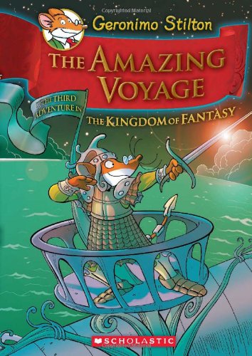 Geronimo Stilton and the Kingdom of Fantasy #3: The Amazing Voyage by Geronimo Stilton