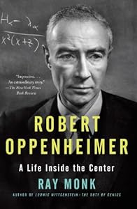 Robert Oppenheimer: A Life Inside the Center by Ray Monk
