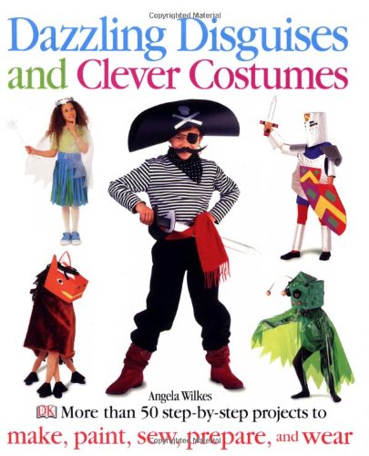 Dazzling Disguises and Clever Costumes by Angela Wilkes