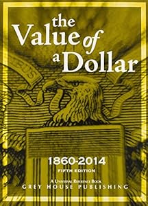 The Value of a Dollar 1860-2014: Prices and Incomes in the United States