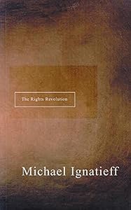 The Rights Revolution (The CBC Massey Lectures)