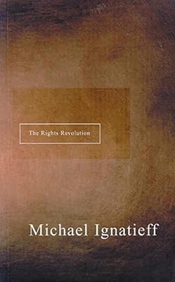 The Rights Revolution (The CBC Massey Lectures)