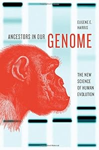 Ancestors in Our Genome: The New Science of Human Evolution