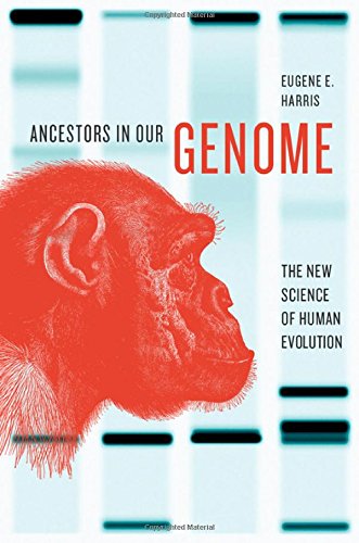Ancestors in Our Genome: The New Science of Human Evolution by Eugene E. Harris