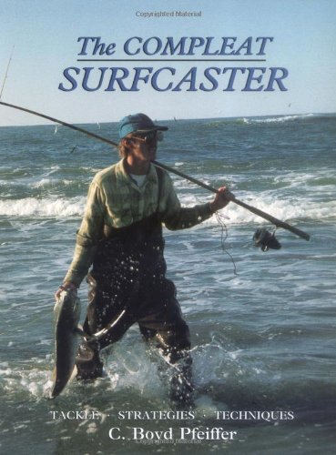 The Compleat Surfcaster (An American Littoral Society Book) by C. Boyd Pfeiffer