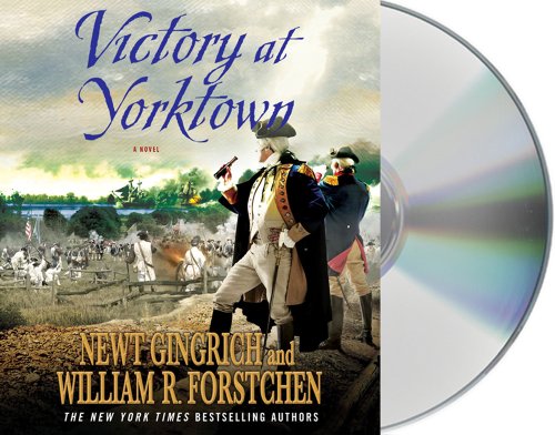 Victory at Yorktown: A Novel by Newt Gingrich