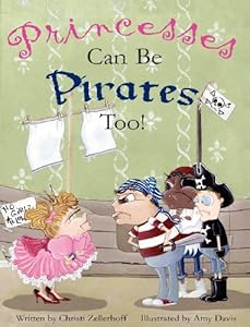 Princesses can be pirates too! by Christi Zellerhoff