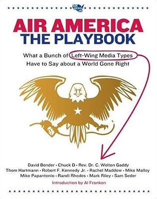 Air America: The Playbook: What a Bunch of Left Wing Media Types have to Teach you about a World Gone Right