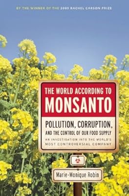 The World According to Monsanto: Pollution, Corruption, and the Control of the World's Food Supply