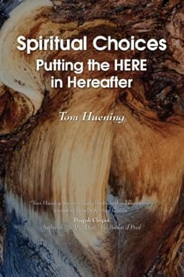 Spiritual Choices: Putting the Here in Hereafter