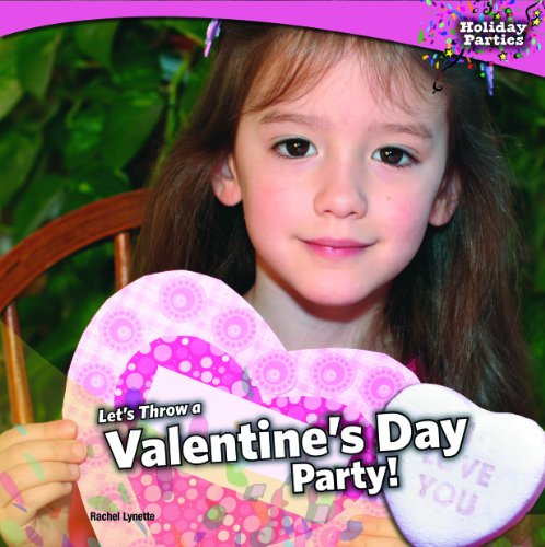 Let's Throw a Valentine's Day Party! by Rachel Lynette