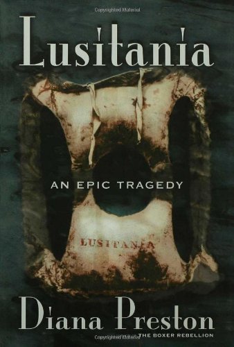 Lusitania: An Epic Tragedy by Diana Preston
