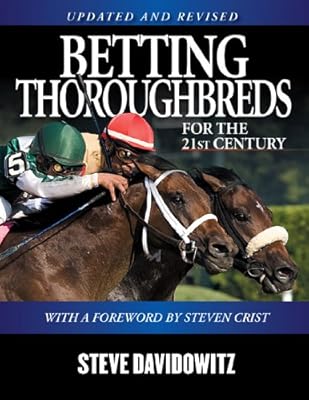Betting Thoroughbreds for the 21st Century: A Professional's Guide for the Horseplayers