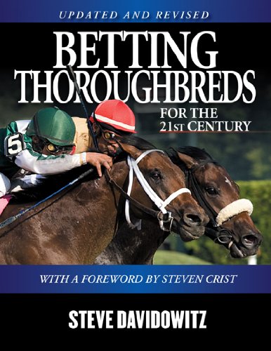 Betting Thoroughbreds for the 21st Century: A Professional's Guide for the Horseplayers by Steve Davidowitz