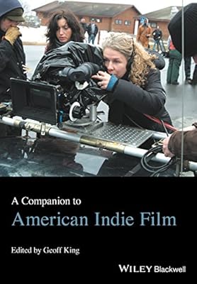 A Companion to American Indie Film (Wiley Blackwell Companions to Film Directors)