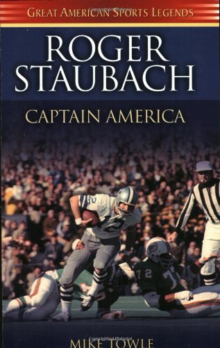 Roger Staubach: Captain America (Great American Sports Legends)