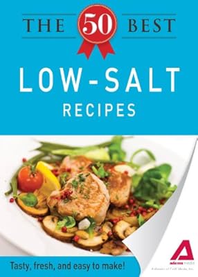 The 50 Best Low-Salt Recipes: Tasty, fresh, and easy to make!