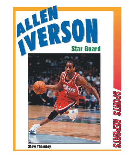 Allen Iverson: Star Guard (Sports Reports) by Stew Thornley
